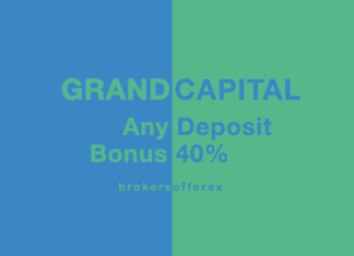 Grand Capital – 40% Any Deposit Bonus GrandCapital 40% Bonus