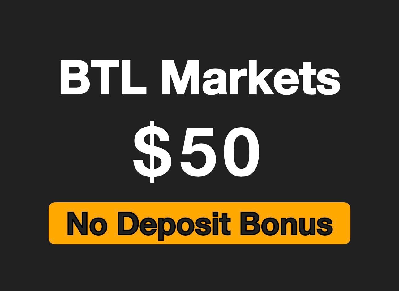 BTL Markets $50 No Deposit Bonus