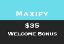Maxify – $35 Welcome Bonus Maxify $35 Welcome Bonus