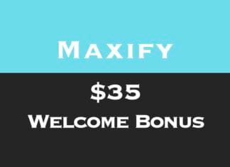 Maxify – $35 Welcome Bonus Maxify $35 Welcome Bonus