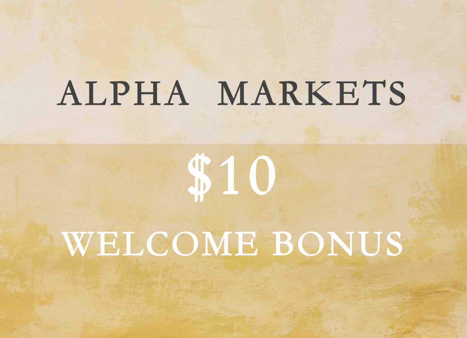 Alpha Markets $10 Welcome Bonus
