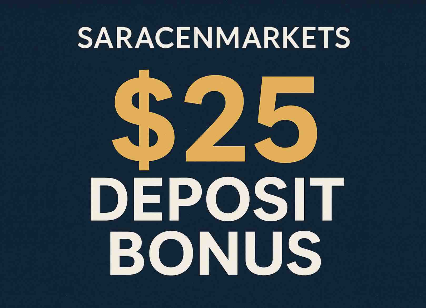 SaracenMarkets $25 Deposit Bonus